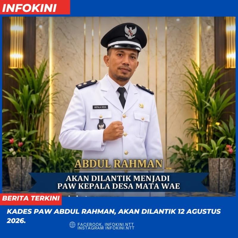 Abdul Rahman, Kades PAW Mata Wae akan dilantik Pada 12 Agustus 2026.